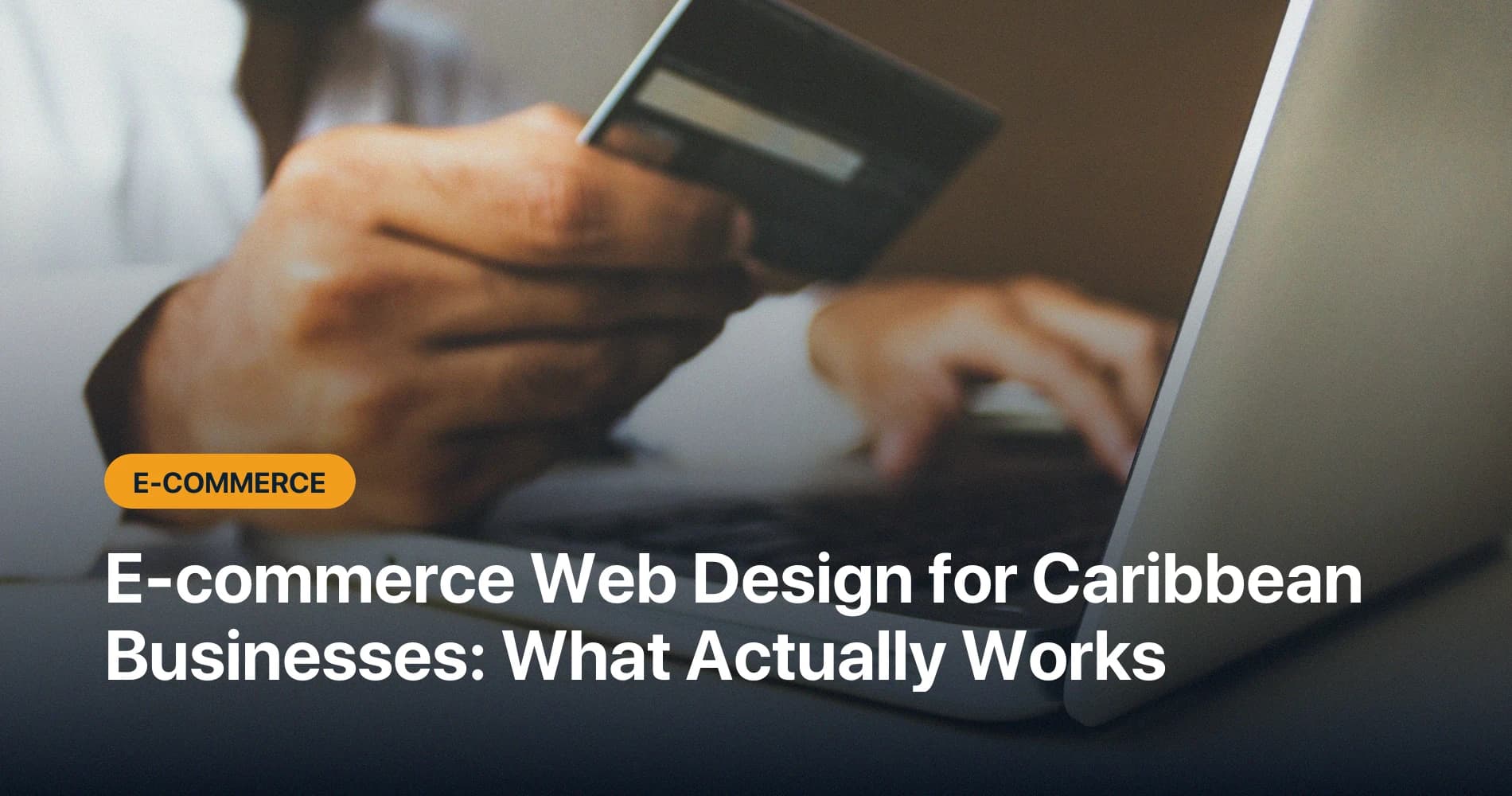 E-commerce Web Design for Caribbean Businesses: What Actually Works