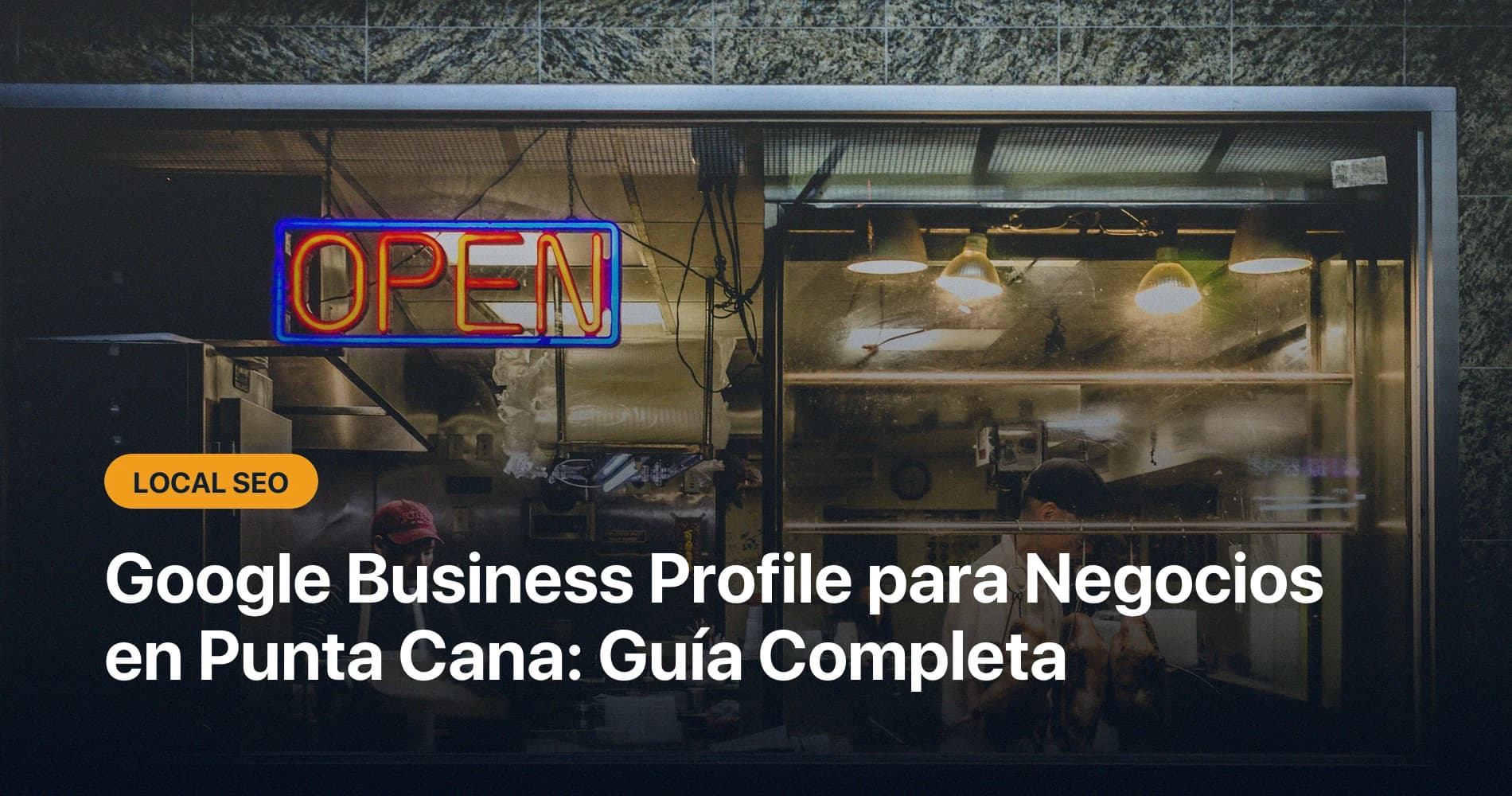 Google Business Profile para Negocios en Punta Cana: La Guía Completa