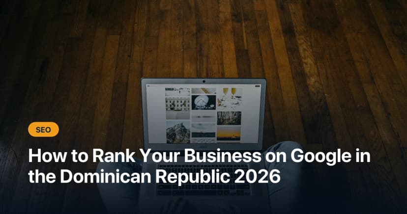 How to Rank Your Business on Google in the Dominican Republic (2026)