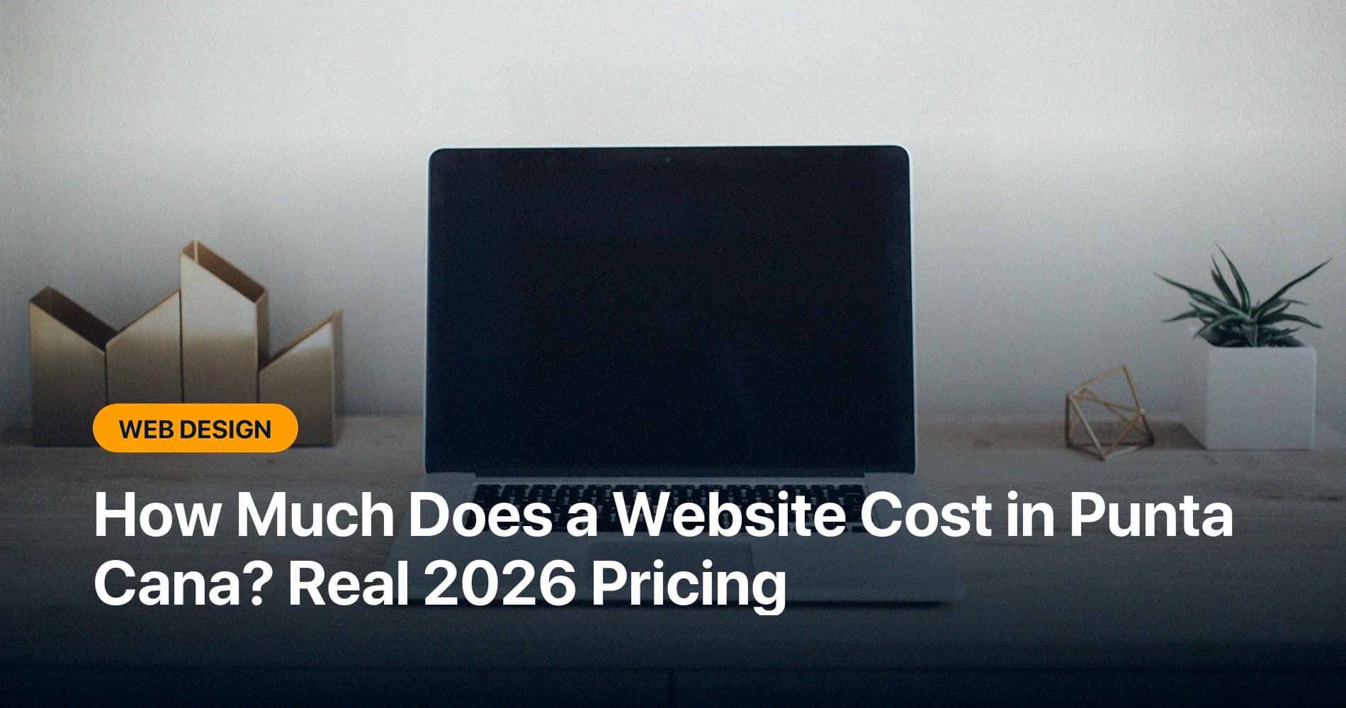 How Much Does a Website Cost in Punta Cana? Real 2026 Pricing